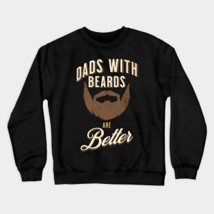 Dads with Beards are Better Shirt Crewneck Sweatshirt